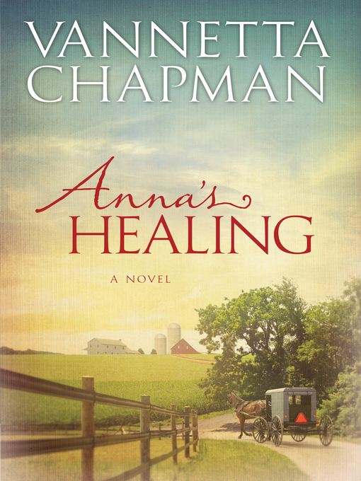 Title details for Anna's Healing by Vannetta Chapman - Available